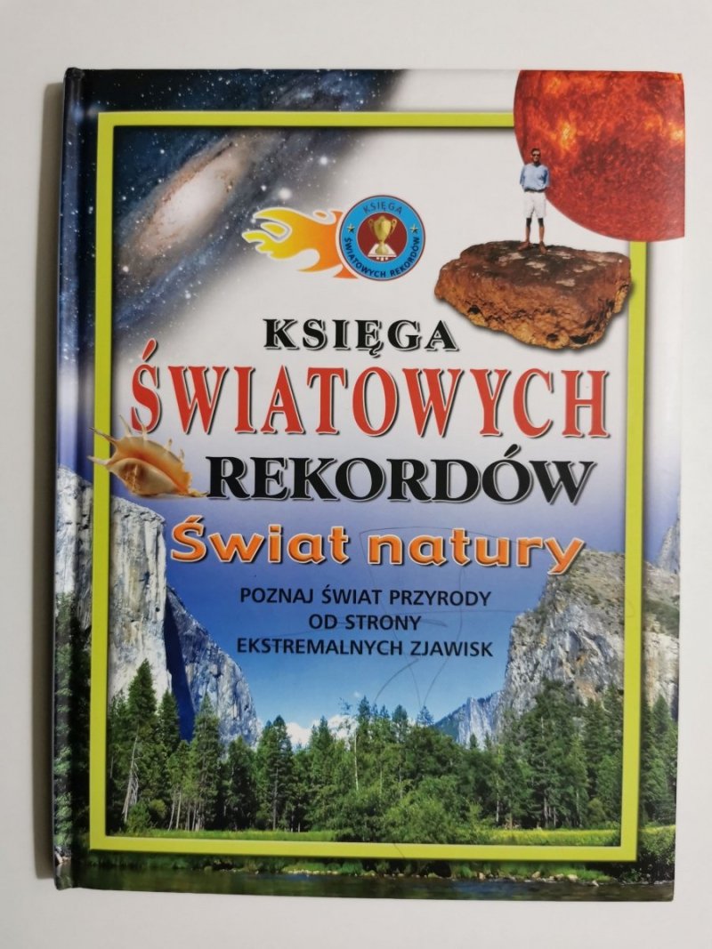 KSIĘGA ŚWIATOWYCH REKORDÓW. ŚWIAT NATURY 