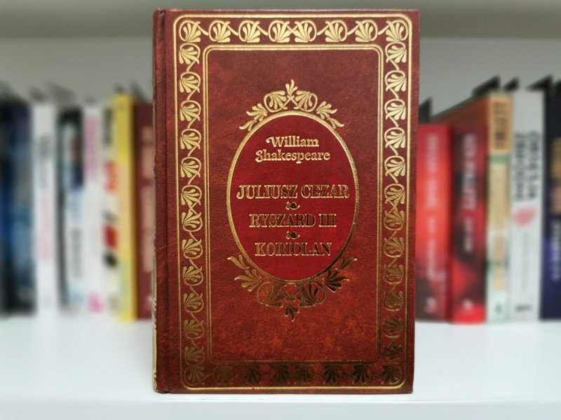 JULIUSZ CEZAR RYSZARD III KORIOLAN - William Shakespeare