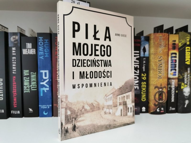 Piła mojego dzieciństwa i młodości - Arno Giese