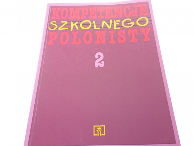 KOMPETENCJE SZKOLNEGO POLONISTY 2 SZKICE 1997