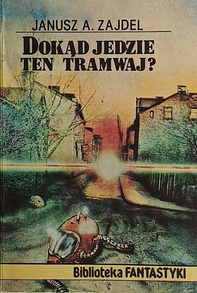 DOKĄD JEDZIE TEN TRAMWAJ? - Janusz A.Zajdel