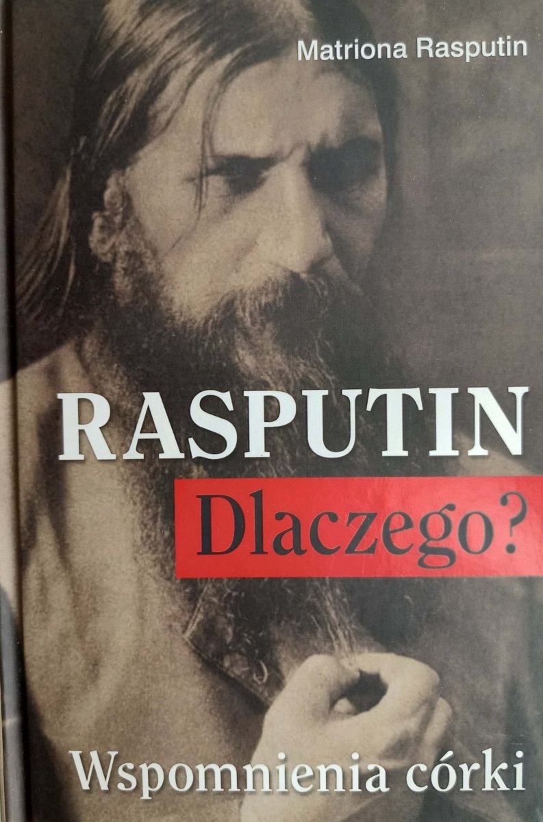 RASPUTIN. DLACZEGO? WSPOMNIENIA CÓRKI - Matriona Rasputin