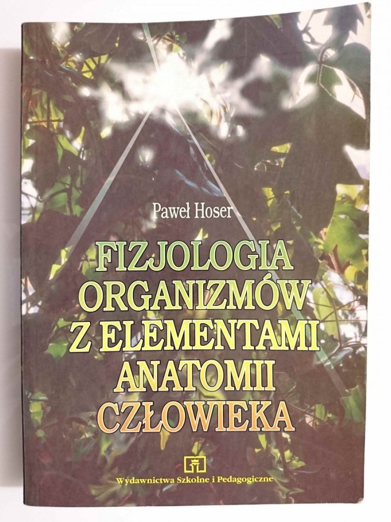 FIZJOLOGIA ORGANIZMÓW Z ELEMENTAMI ANATOMII CZŁOWIEKA - Paweł Hoser 1996