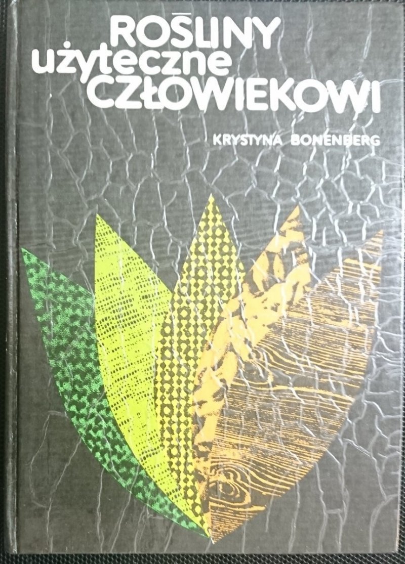 ROŚLINY UŻYTECZNE CZŁOWIEKOWI - K. Bonenberg 1988