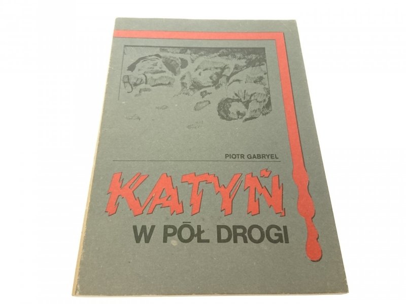 KATYŃ W PÓŁ DROGI - Piotr Gabryel