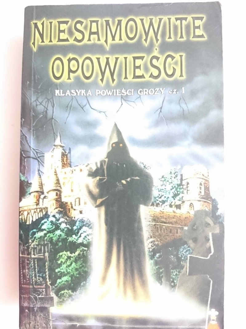 NIESAMOWITE OPOWIEŚCI. KLASYKA POWIEŚCI GROZY CZ. I 2003