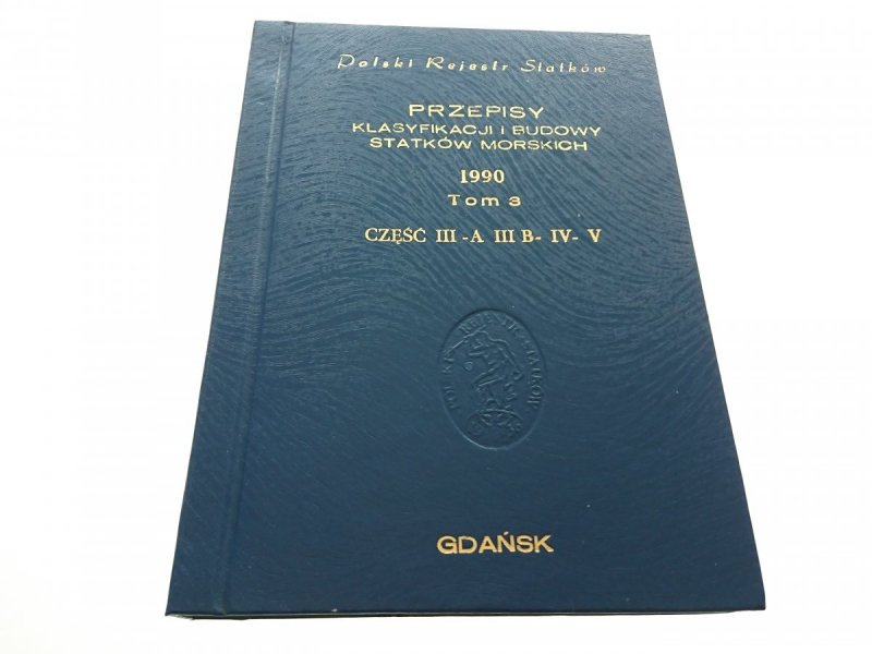 POLSKI REJESTR STATKÓW 1990 TOM 3 CZĘŚĆ III-A