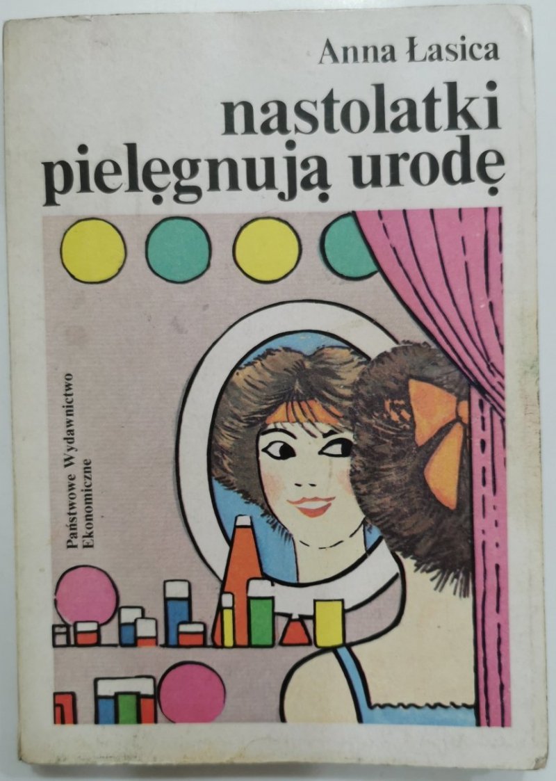 Nastolatki pielęgnują urodę - Anna Łasica