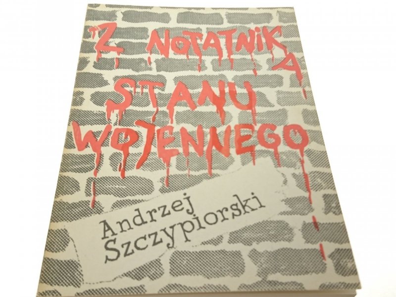 Z NOTATNIKA STANU WOJENNEGO - A. Szczypiorski