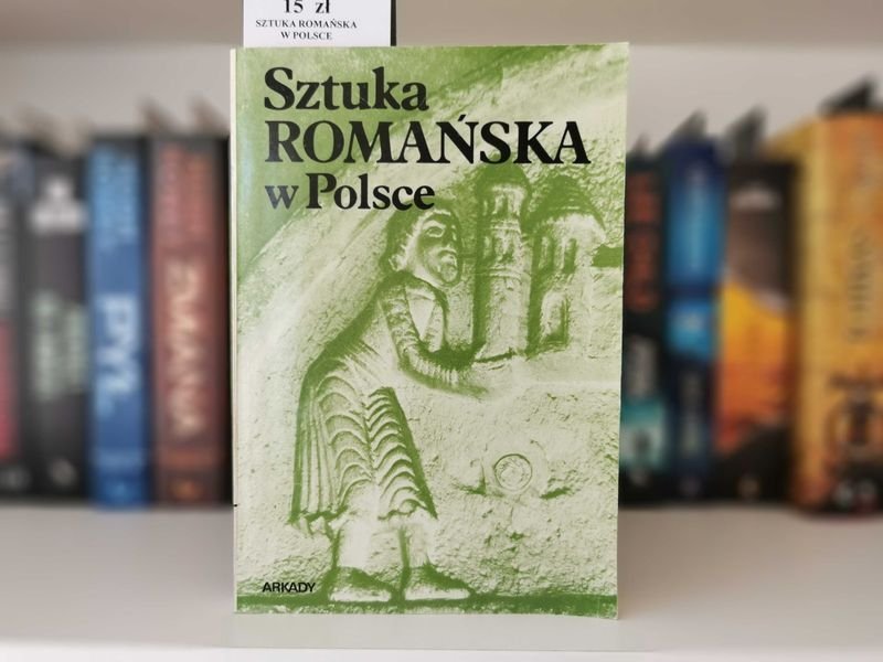 Sztuka romańska w Polsce - Zygmunt Świechowski