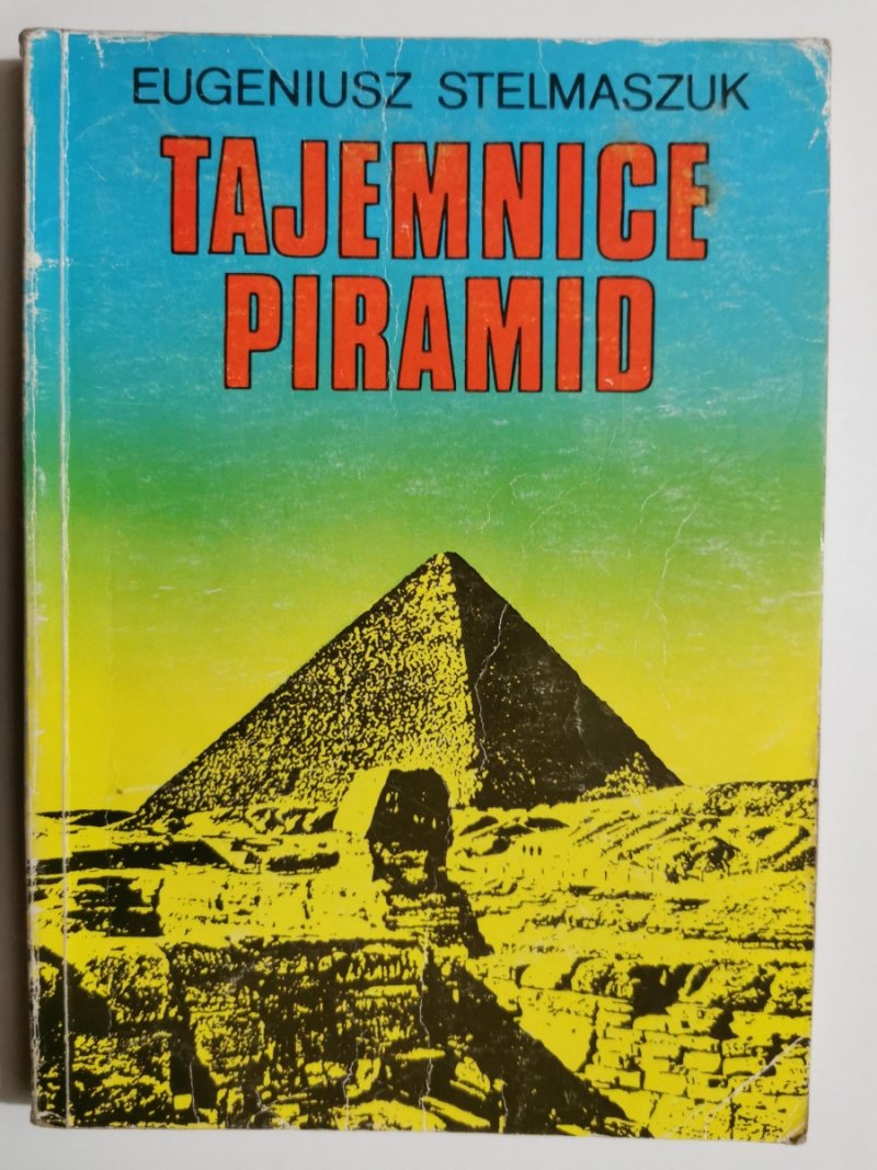 TAJEMNICE PIRAMID - Eugeniusz Stelmaszuk
