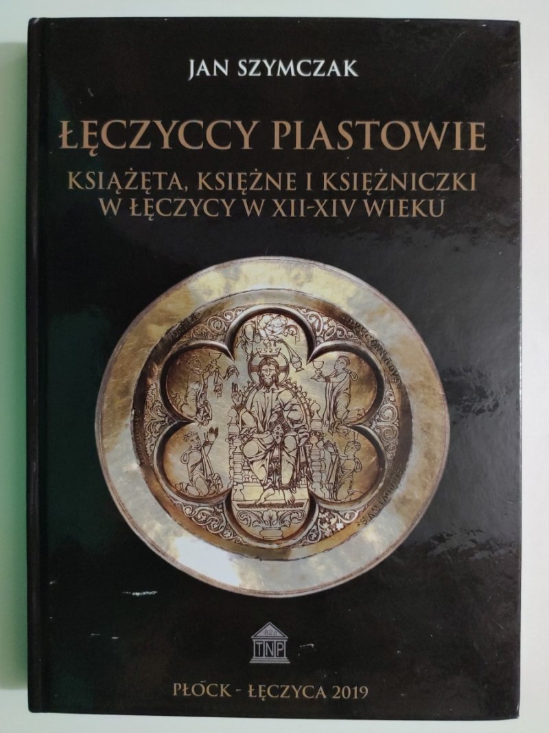 ŁĘCZYCCY PIASTOWIE  - Jan Szymczak