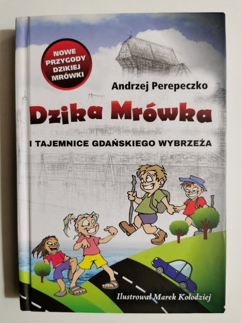 DZIKA MRÓWKA I TAJEMNICE GDAŃSKIEGO WYBRZEŻA - Andrzej Perepeczko