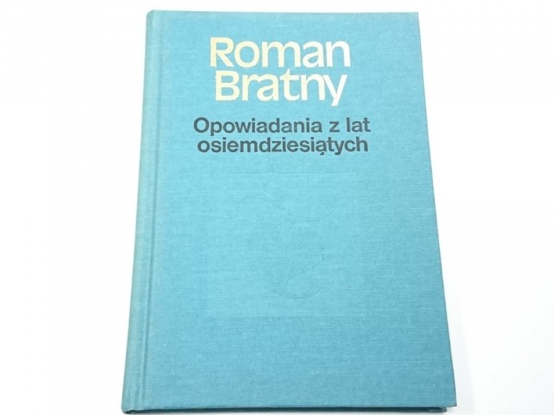 OPOWIADANIA Z LAT OSIEMDZIESIĄTYCH - Bratny 1987