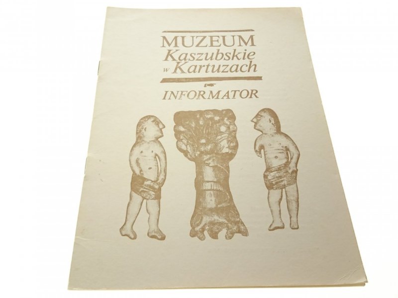 MUZEUM KASZUBSKIE W KARTUZACH. INFORMATOR