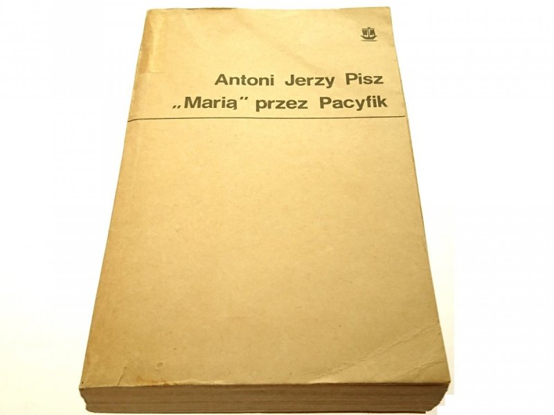 'MARIĄ' PRZEZ PACYFIK - Antoni Jerzy Pisz 1982