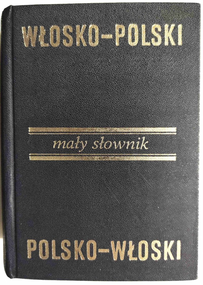 MAŁY SŁOWNIK WŁOSKO-POLSKI POLSKO-WŁOSKI - Stanisław Soja