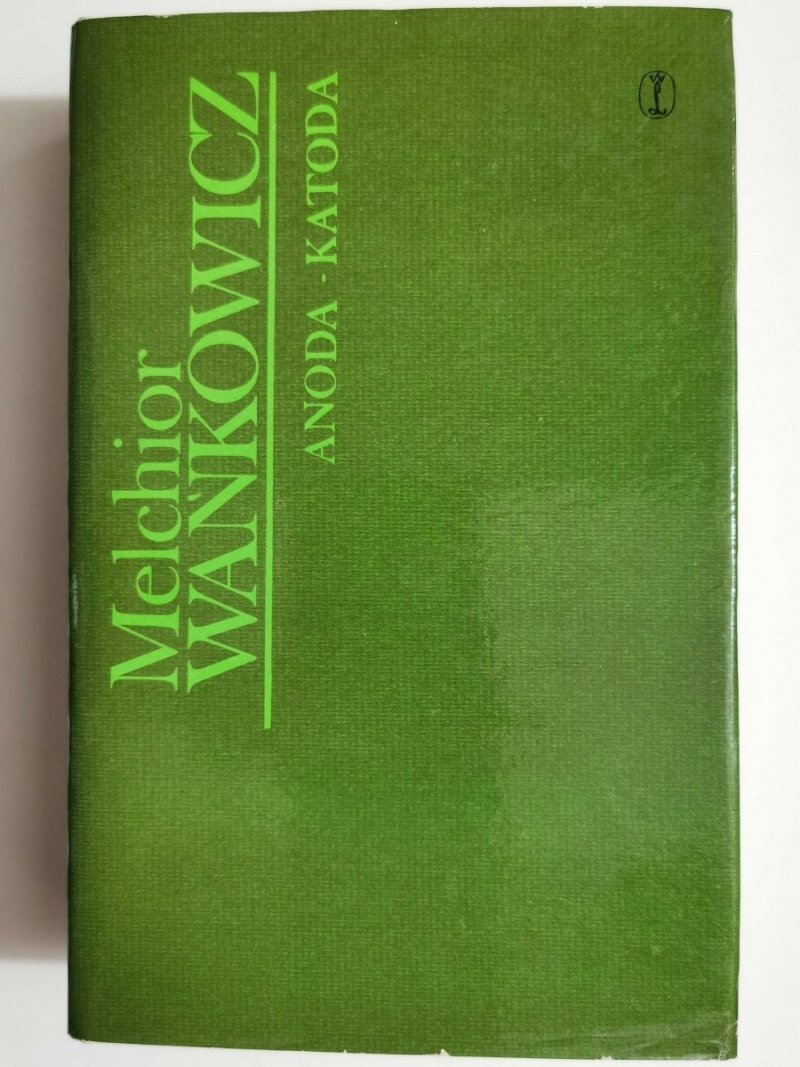 ANODA – KATODA - Melchior Wańkowicz 1986