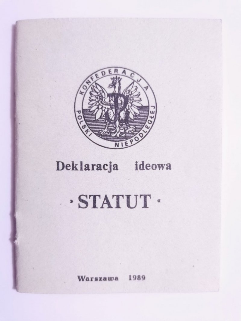 KONFEDERACJA POLSKI NIEPODLEGŁEJ. DEKLARACJA IDEOWA. STATUT 