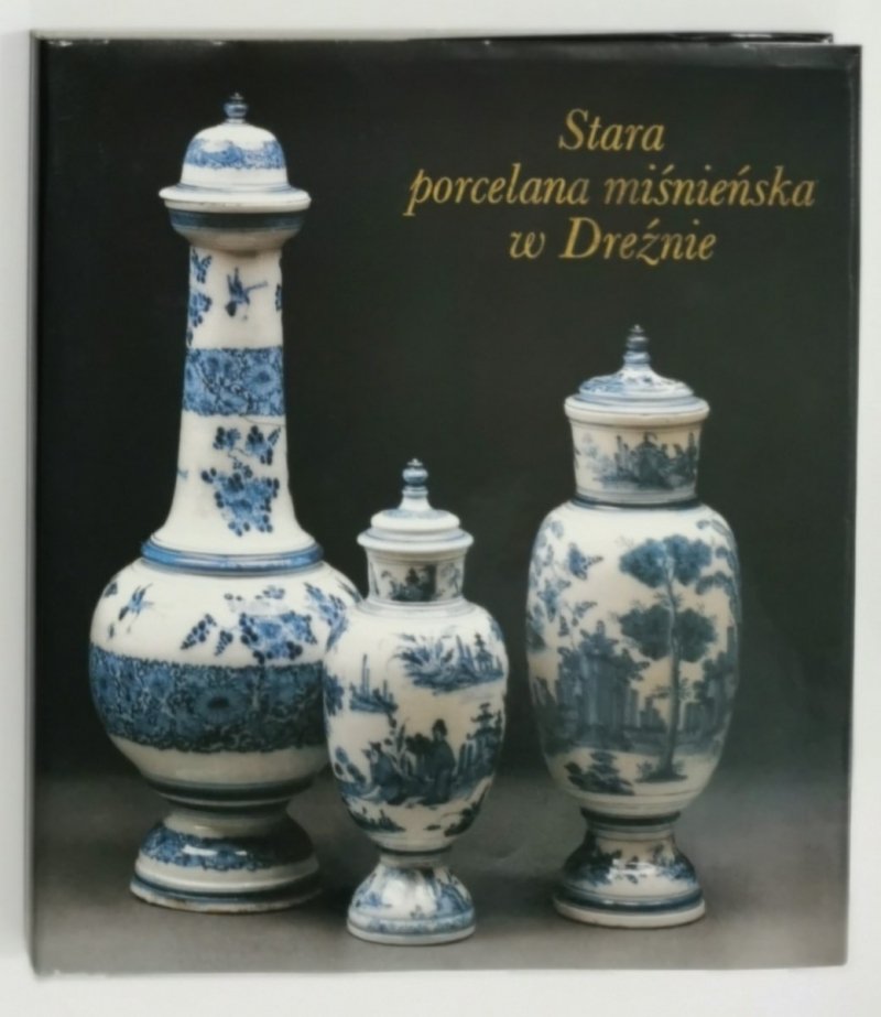 STARA PORCELANA MIŚNIEŃSKA W DREŹNIE - Ingelore Menzhausen