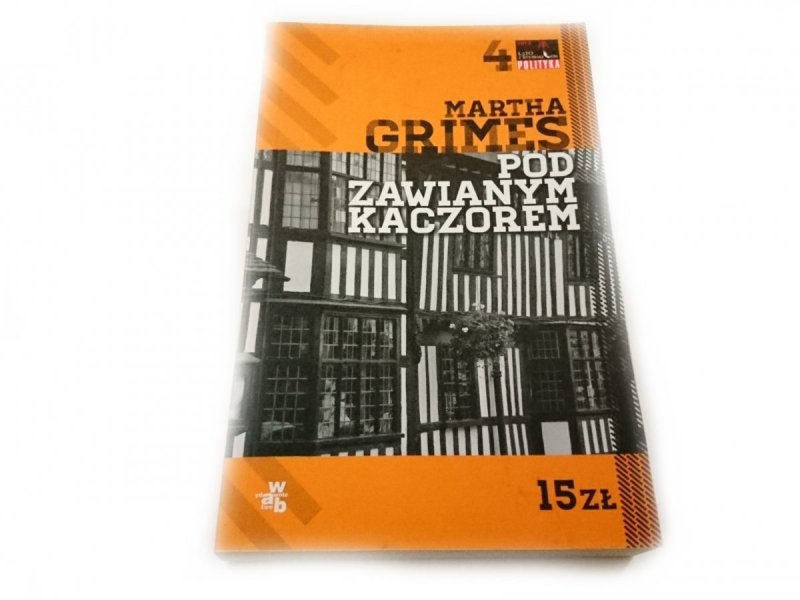 POD ZAWIANYM KACZOREM - Martha Grimes 2010