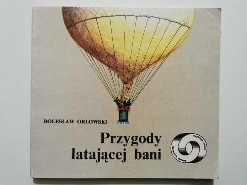 PRZYGODY LATAJĄCEJ BANI - Bolesław Orłowski