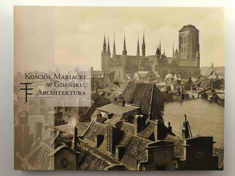 KOŚCIÓŁ MARIACKI W GDAŃSKU ARCHITEKTURA