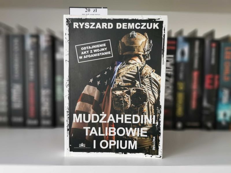 Mudżahedini, Talibowie i Opium - Ryszard Demczuk