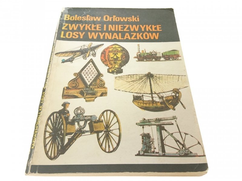 ZWYKŁE I NIEZWYKŁE LOSY WYNALAZKÓW - Orłowski 1989