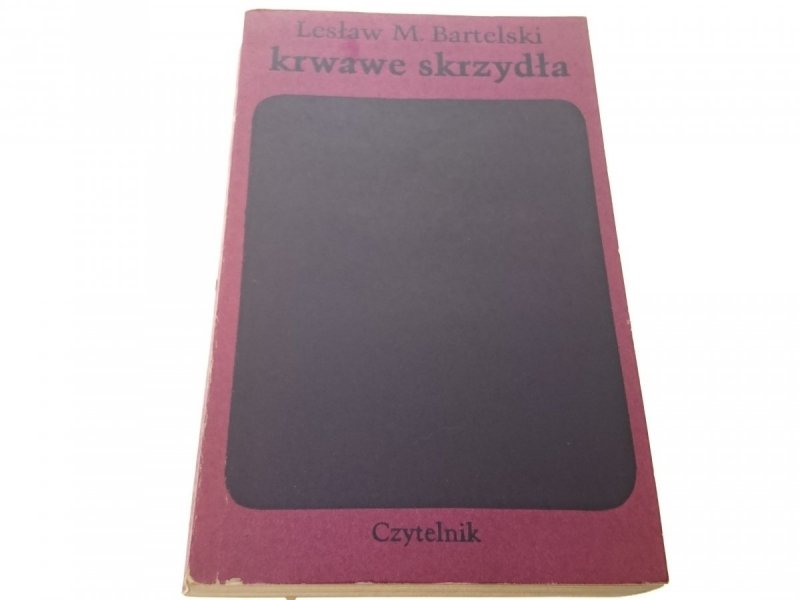 KRWAWE SKRZYDŁA TOM II - Lesław M. Bartelski