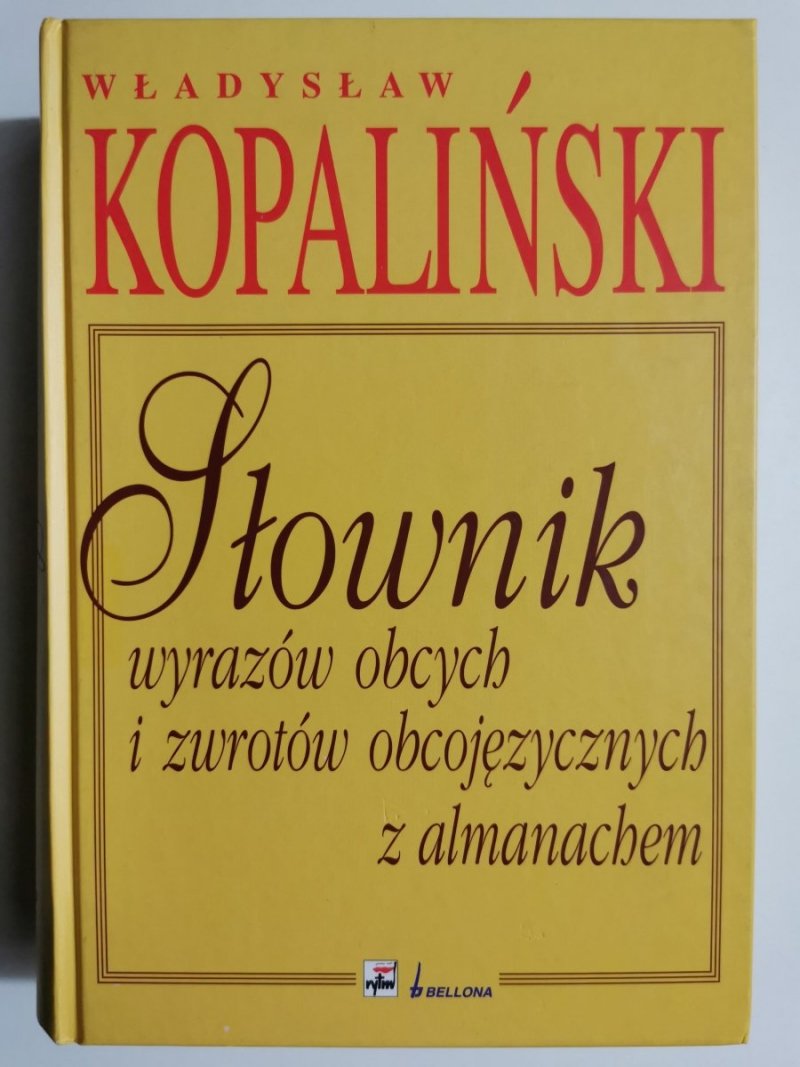 SŁOWNIK WYRAZÓW OBCYCH I ZWROTÓW OBCOJĘZYCZNYCH Z ALMANACHEM - Władysław Kopaliński