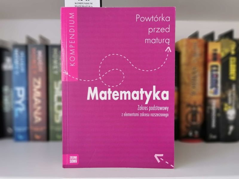 Kompendium. Powtórka przed maturą. Matematyka
