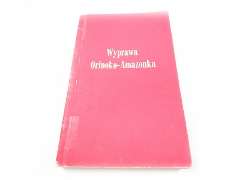 WYPRAWA ORINOKO-AMAZONKA - Alain Gheerbrant 1967