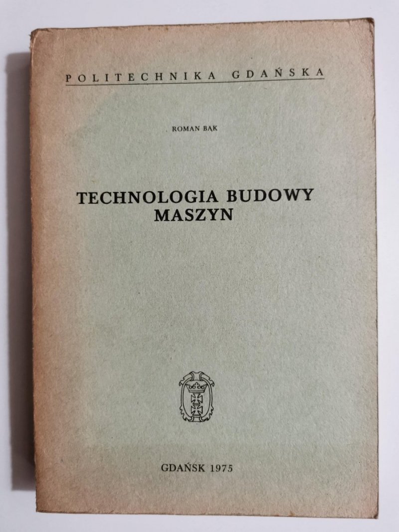 TECHNOLOGIA BUDOWY MASZYN - Roman Bąk 1975