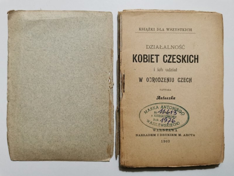 DZIAŁALNOŚĆ KOBIET CZESKICH I ICH UDZIAŁ W ODRODZENIU CZECH 1903 - Antoszka