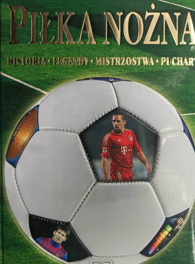 PIŁKA NOŻNA. HISTORIA. LEGENDY. MISTRZOSTWA. PUCHARY