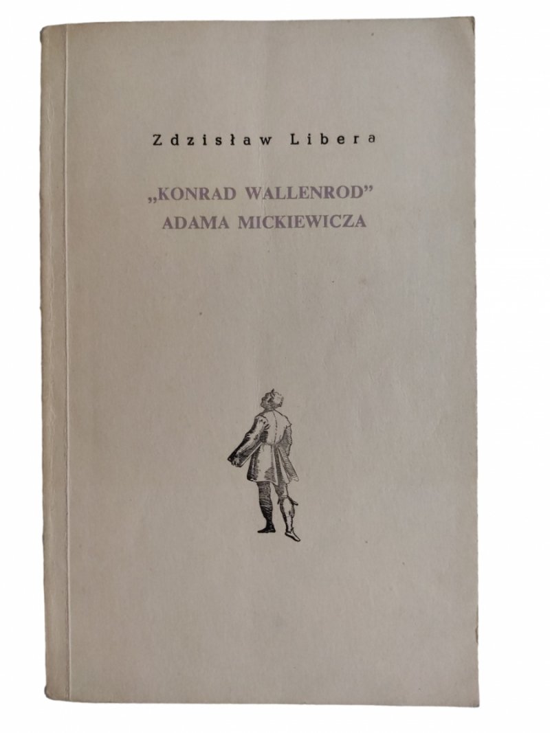 KONRAD WALLENDROW ADAMA MICKIEWICZA - Zdzisław Libera