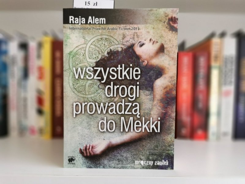WSZYSTKIE DROGI PROWADZĄ DO MEKKI - Raja Alem