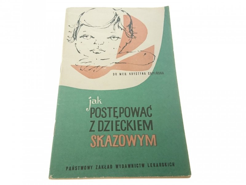 JAK POSTĘPOWAĆ Z DZIECKIEM SKAZOWYM Capińska 1975