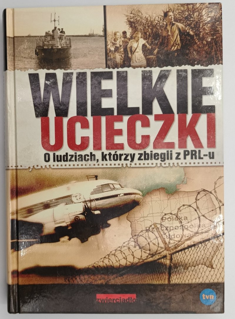 WIELKIE UCIECZKI. O LUDZIACH, KTÓRZY ZBIEGLI Z PRL-U - Jerzy Skoczylas