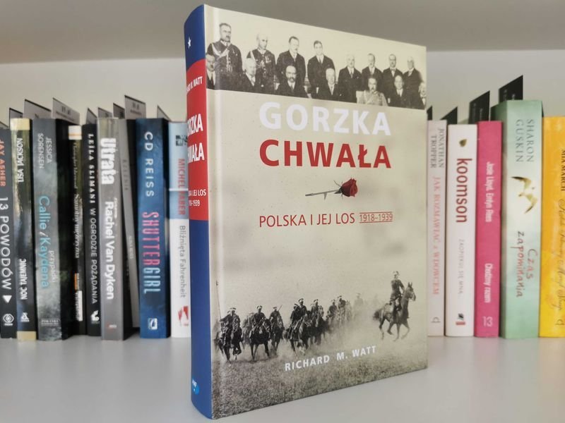 Gorzka chwała Polska i jej los - Richard M. Watt