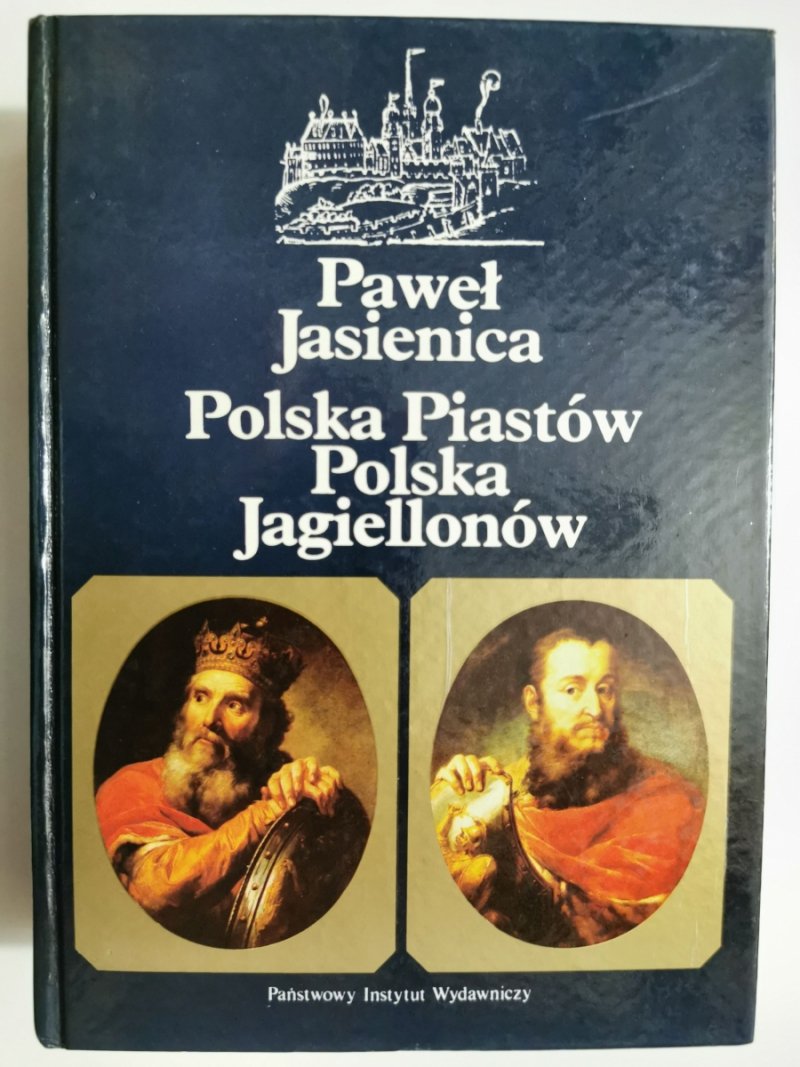 POLSKA PIASTÓW POLSKA JAGIELLONÓW - Paweł Jasienica