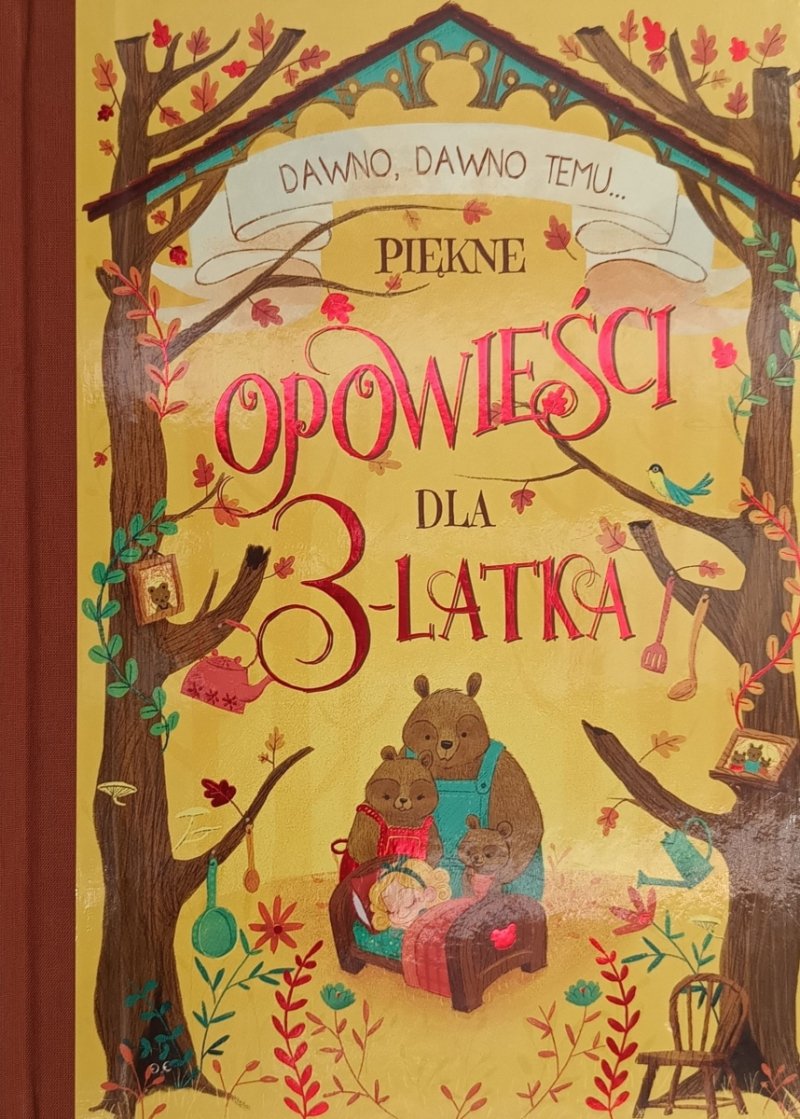 DAWNO, DAWNO TEMU...PIĘKNE OPOWIEŚCI DLA 3-LATKA
