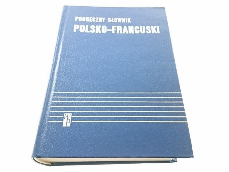 PODRĘCZNY SŁOWNIK POLSKO-FRANCUSKI Z SUPLEMENTEM