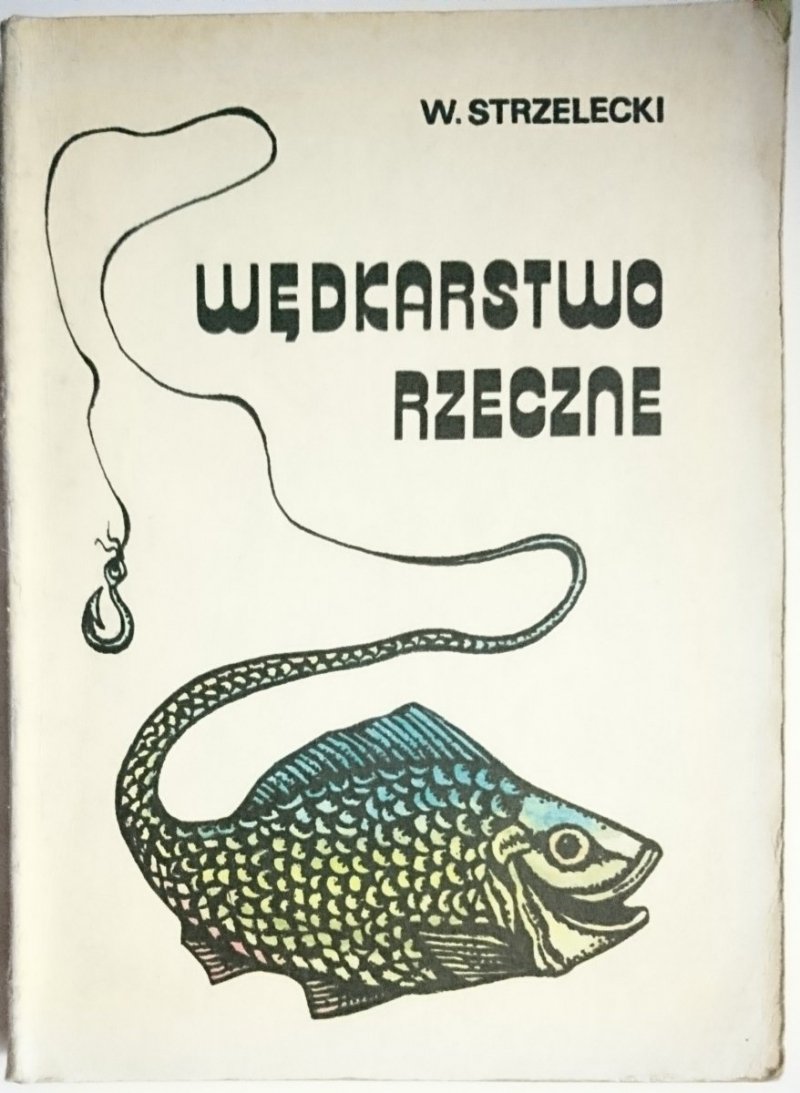 WĘDKARSTWO RZECZNE - W. Strzelecki 1985