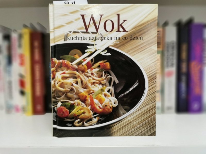 WOK. KUCHNIA AZJATYCKA NA CO DZIEŃ 