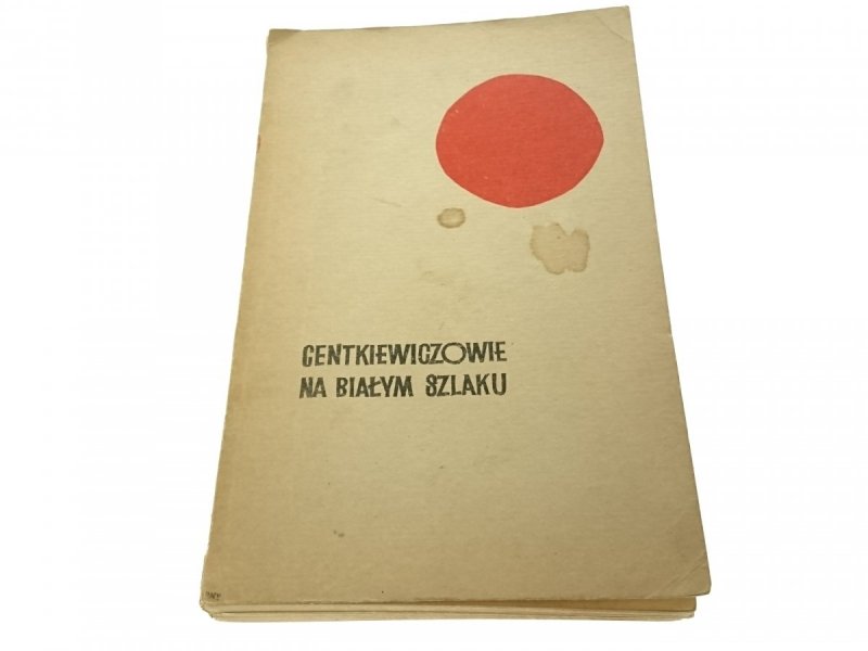 NA BIAŁYM SZLAKU - Centkiewiczowie (Wyd. VI 1966)