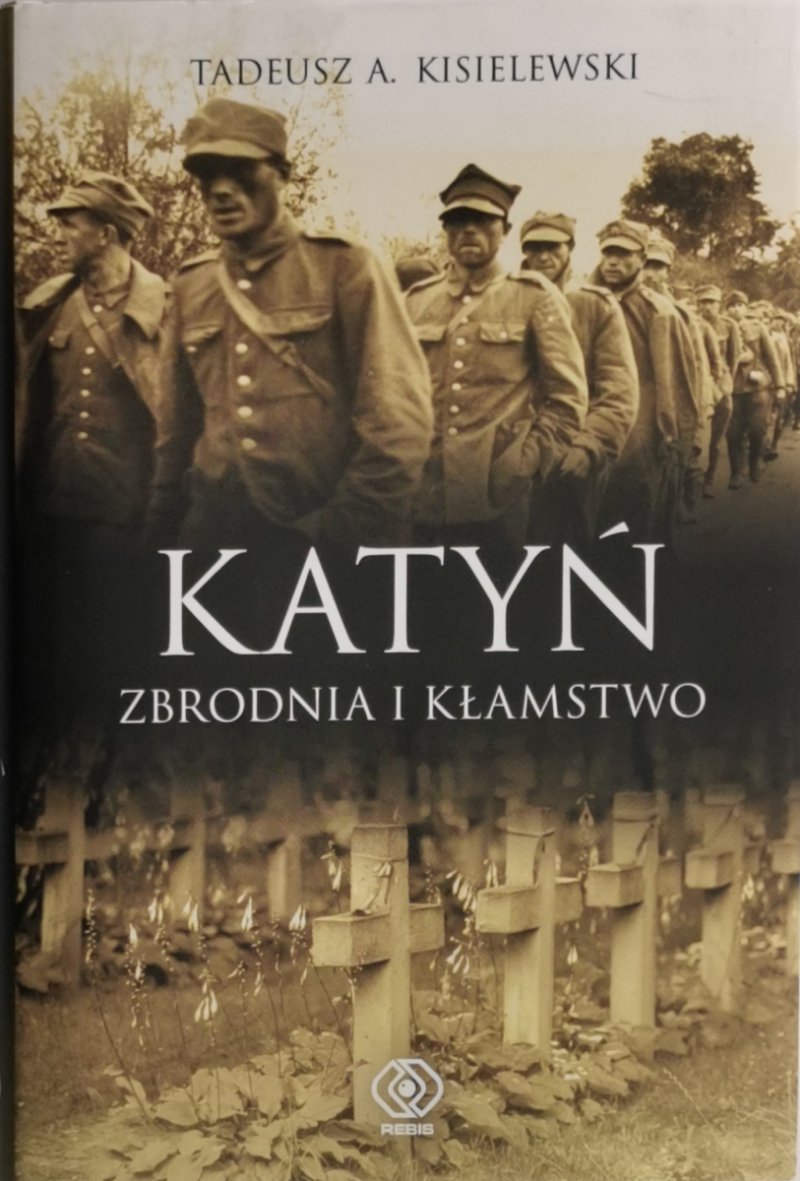 KATYŃ. ZBRODNIA I KŁAMSTWO - Tadeusz A. Kisielewski