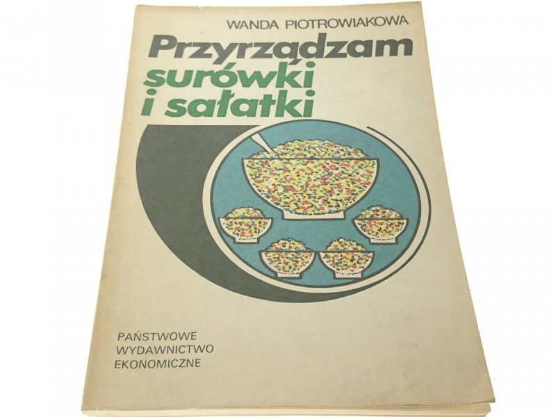 PRZYRZĄDZAM SURÓWKI I SAŁATKI - Wanda Piotrowska