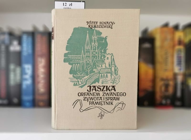 Jaszka orfanem zwanego żywota i spraw pamiętnik - Kraszewski